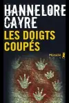 Hannelore Cayre - Les Doigts Coupés