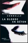 Michael Connelly - La Blonde en Béton