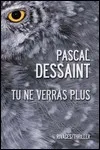 Pascal Dessaint - Tu ne Verras Plus