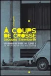 Jacques Eisenbarth - A Coups de Crosse