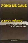 Caryl Ferey - Fond de Cale
