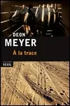 Deon Meyer - A la Trace