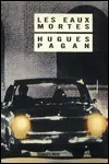 Hugues Pagan - Les Eaux Mortes