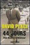 David Peace - 44 Jours : the Damned United