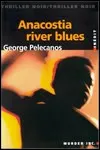 George Pelecanos - Anacostia River Blues