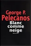 George Pelecanos - Blanc Comme Neige
