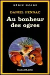 Daniel Pennac - Au Bonheur des Ogres