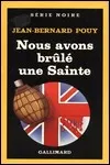 Jean-Bernard Pouy - Nous Avons Brûlé une Sainte
