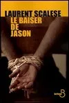 Laurent Scalese - Le Baiser de Jason
