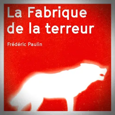 La Fabrique de la Terreur