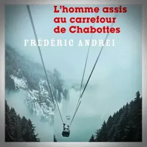 Frédéric Andréi - L'Homme Assis au Carrefour de Chabottes