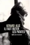 Gérard Alle<br>Il Faut Buter les Patates
