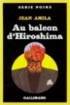 Jean Amila<br>Au Balcon d'Hiroshima