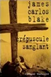 James Carlos Blake<br>Crépuscule Sanglant
