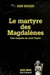 Ken Bruen<br>Le Martyre des Magdalènes