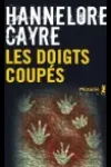 Hannelore Cayre<br>Les Doigts Coupés