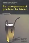 Tim Cockey<br>Le Croque-Mort Préfère la Bière