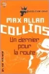 Max Allan Collins<br>Un Dernier pour la Route