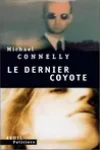 Michael Connelly<br>Le Dernier Coyote