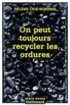 Hélène Crie-Wiesner<br>On Peut Toujours Recycler les Ordures