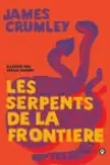 James Crumley<br>Les Serpents de la Frontière