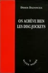 Didier Daeninckx<br>On Achève Bien les Disc-Jockeys