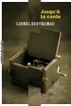 Lionel Destremau<br>Jusqu'à la Corde