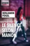 Benjamin Fogel<br>Le Silence selon Manon