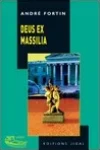André Fortin<br>Deus Ex Massilia