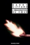 Barry Gifford<br>L'Imagination du Cœur