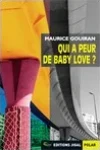 Maurice Gouiran<br>Qui a Peur de Baby Love ?