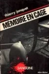 Thierry Jonquet<br>Mémoire en Cage