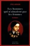 Stieg Larsson<br>Les Hommes qui n'Aimaient pas les Femmes