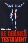 Philippe Le Roy<br>Le Dernier Testament