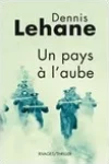 Dennis Lehane<br>Un Pays à l'Aube