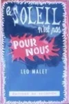Léo Malet<br>Le Soleil n'est pas pour Nous
