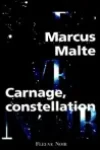 Marcus Malte<br>Carnage, Constellation