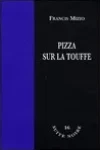 Francis Mizio<br>Pizza sur la Touffe