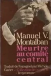 Manuel Vasquez Montalban<br>Meurtre au Comité Central