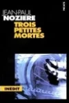 Jean-Paul Noziere<br>Trois Petites Mortes