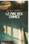 Michèle Pedinielli<br>Le Pire des Crimes