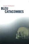 Gilda Piersanti<br>Bleu Catacombes
