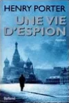 Henry Porter<br>Une Vie d'Espion