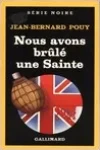 Jean-Bernard Pouy<br>Nous Avons Brûlé une Sainte