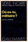 Bill Pronzini<br>Où est-tu Militaire ?
