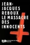 Jean-Jacques Reboux<br>Le Massacre des Innocents