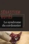 Sébastien Rutés<br>Le Syndrome du Cordonnier