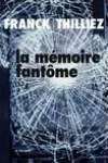 Franck Thilliez<br>La Mémoire Fantôme