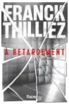 Franck Thilliez<br>À Retardement