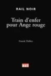 Franck Thilliez<br>Train d'Enfer pour Ange Rouge
